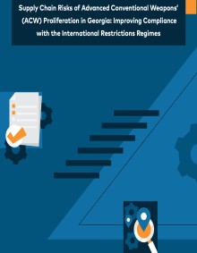 Supply Chain Risks of Advanced Conventional Weapons’  (ACW) Proliferation in Georgia: Improving Compliance  with the International Restrictions Regimes