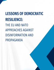 Lessons of Democratic Resilience:  the EU and NATO Approaches Against Disinformation and Propaganda