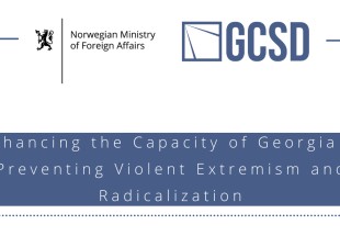 Updates on ongoing projects - Enhancing the Capacity of Georgia in Preventing Violent Extremism and Radicalisation
